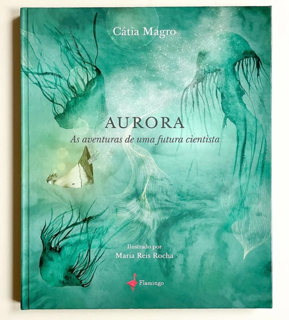 “Aurora: The Adventures of a Future Scientist” by Dr. Cátia Magro